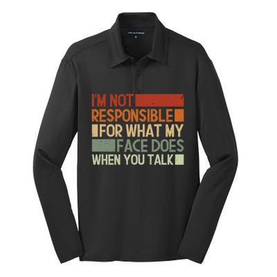 I'm Not Responsible For What My Face Does When You Talk Cool Gift Silk Touch Performance Long Sleeve Polo