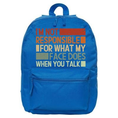 I'm Not Responsible For What My Face Does When You Talk Cool Gift 16 in Basic Backpack