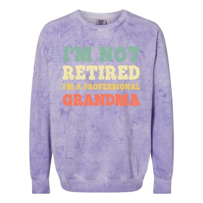 Im Not Retired Professional Grandma Retiret Vintage Gift Colorblast Crewneck Sweatshirt