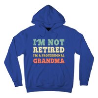 Im Not Retired Professional Grandma Retiret Vintage Gift Hoodie