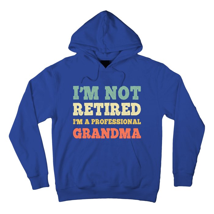 Im Not Retired Professional Grandma Retiret Vintage Gift Hoodie