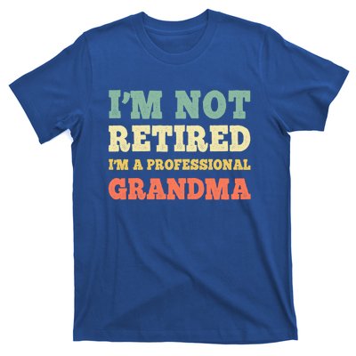 Im Not Retired Professional Grandma Retiret Vintage Gift T-Shirt