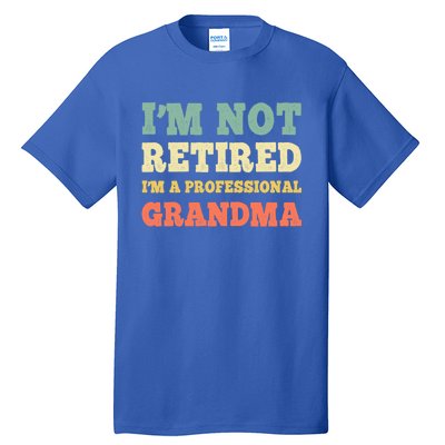 Im Not Retired Professional Grandma Retiret Vintage Gift Tall T-Shirt