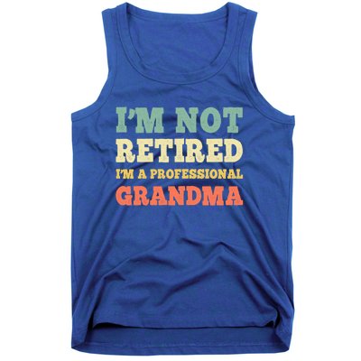 Im Not Retired Professional Grandma Retiret Vintage Gift Tank Top