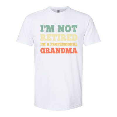 Im Not Retired Professional Grandma Retiret Vintage Gift Softstyle CVC T-Shirt