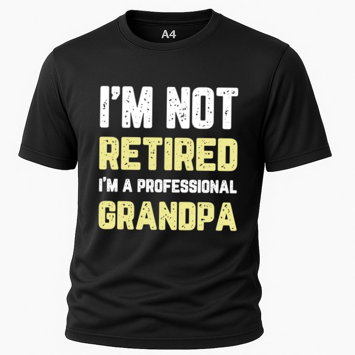 Im Not Retired Professional Grandpa Retiret Cool Funny Gift Cooling Performance Crew T-Shirt