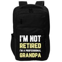 Im Not Retired Professional Grandpa Retiret Cool Funny Gift Impact Tech Backpack