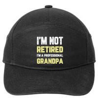 Im Not Retired Professional Grandpa Retiret Cool Funny Gift 7-Panel Snapback Hat