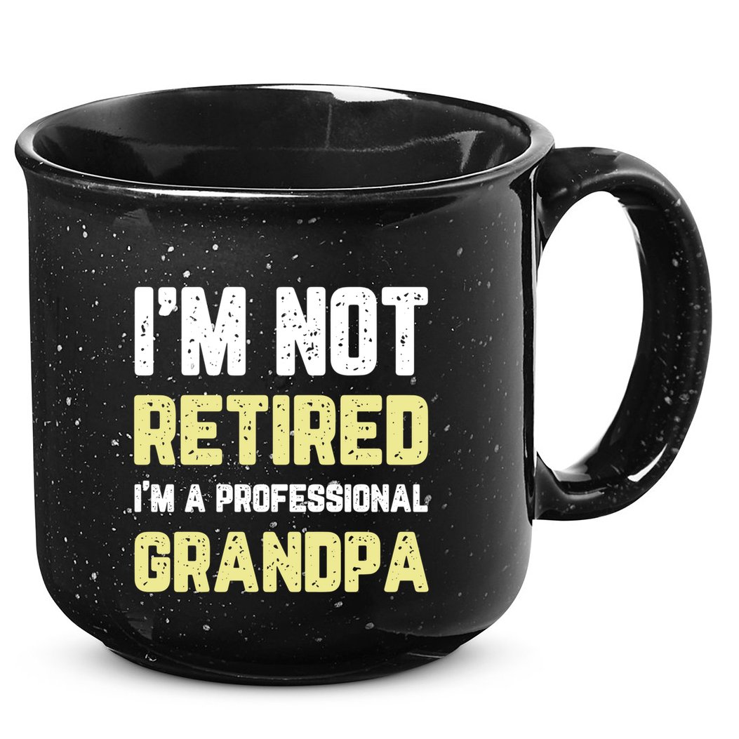 Im Not Retired Professional Grandpa Retiret Cool Funny Gift 15oz Campfire Ceramic Mug