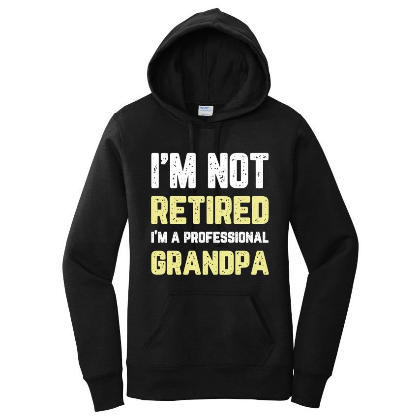 Im Not Retired Professional Grandpa Retiret Cool Funny Gift Women's Pullover Hoodie