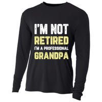 Im Not Retired Professional Grandpa Retiret Cool Funny Gift Cooling Performance Long Sleeve Crew