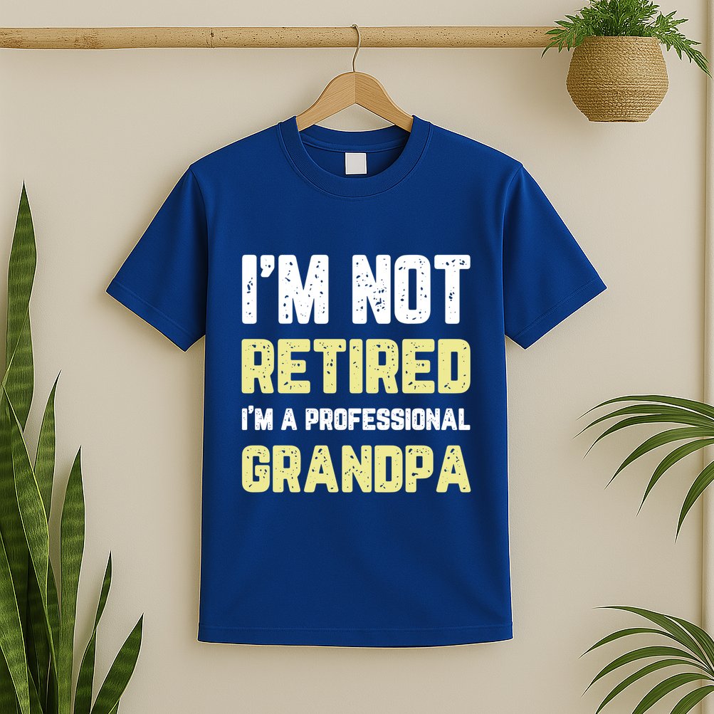 Im Not Retired Professional Grandpa Retiret Cool Funny Gift T-Shirt