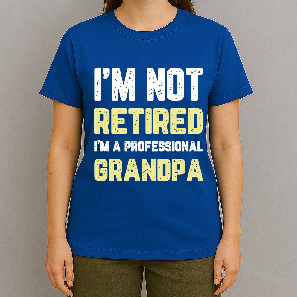 Im Not Retired Professional Grandpa Retiret Cool Funny Gift T-Shirt