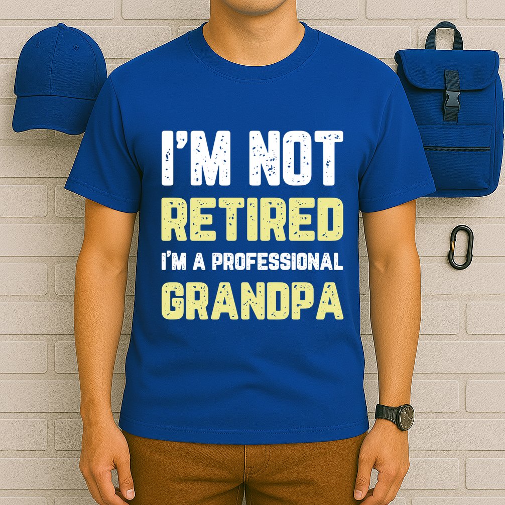 Im Not Retired Professional Grandpa Retiret Cool Funny Gift T-Shirt