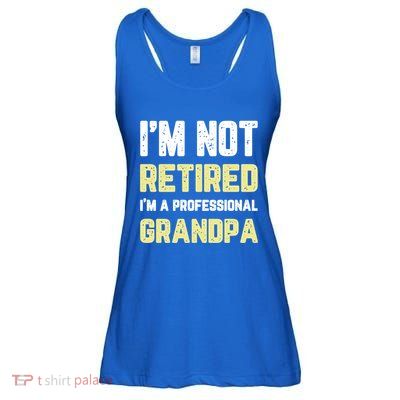 Im Not Retired Professional Grandpa Retiret Cool Funny Gift Ladies Essential Flowy Tank