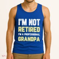 Im Not Retired Professional Grandpa Retiret Cool Funny Gift Tank Top