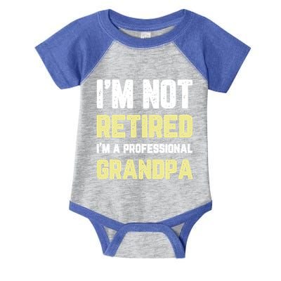 Im Not Retired Professional Grandpa Retiret Cool Funny Gift Infant Baby Jersey Bodysuit