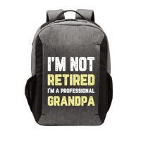 Im Not Retired Professional Grandpa Retiret Cool Funny Gift Vector Backpack