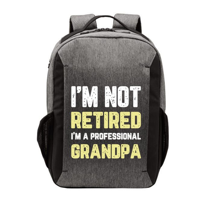 Im Not Retired Professional Grandpa Retiret Cool Funny Gift Vector Backpack