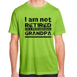 I'm Not Retired I'm A Professional Grandpa Adult ChromaSoft Performance T-Shirt