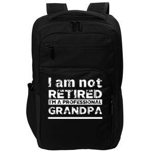 I'm Not Retired I'm A Professional Grandpa Impact Tech Backpack