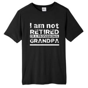 I'm Not Retired I'm A Professional Grandpa Tall Fusion ChromaSoft Performance T-Shirt