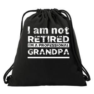 I'm Not Retired I'm A Professional Grandpa Drawstring Bag