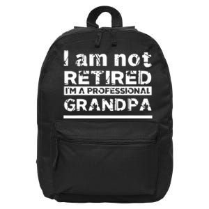 I'm Not Retired I'm A Professional Grandpa 16 in Basic Backpack