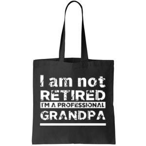 I'm Not Retired I'm A Professional Grandpa Tote Bag