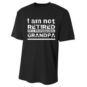 I'm Not Retired I'm A Professional Grandpa Performance Sprint T-Shirt