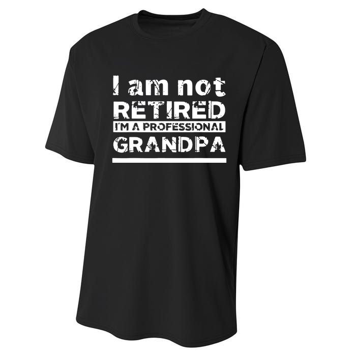 I'm Not Retired I'm A Professional Grandpa Performance Sprint T-Shirt