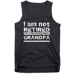 I'm Not Retired I'm A Professional Grandpa Tank Top