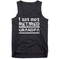 I'm Not Retired I'm A Professional Grandpa Tank Top