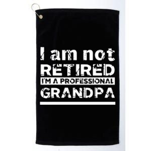 I'm Not Retired I'm A Professional Grandpa Platinum Collection Golf Towel