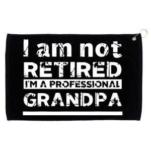 I'm Not Retired I'm A Professional Grandpa Grommeted Golf Towel