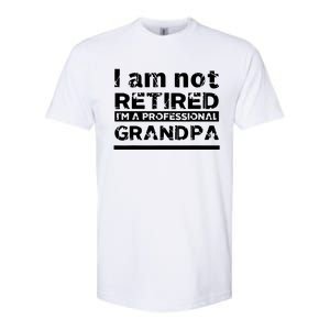 I'm Not Retired I'm A Professional Grandpa Softstyle CVC T-Shirt