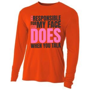 I'm Not Responsible For What My Face Does When You Talk Cute Gift Cooling Performance Long Sleeve Crew