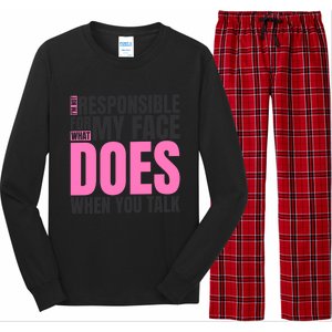 I'm Not Responsible For What My Face Does When You Talk Cute Gift Long Sleeve Pajama Set