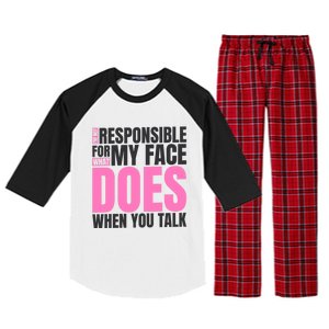 I'm Not Responsible For What My Face Does When You Talk Cute Gift Raglan Sleeve Pajama Set