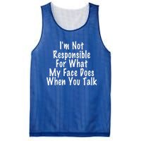 I'm Not Responsible For What My Face Does When You Talk Funny Gift Mesh Reversible Basketball Jersey Tank