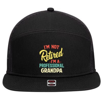 I'm Not Retired I'm A Professional Grandpa Funny  7 Panel Mesh Trucker Snapback Hat