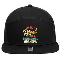 I'm Not Retired I'm A Professional Grandpa Funny  7 Panel Mesh Trucker Snapback Hat