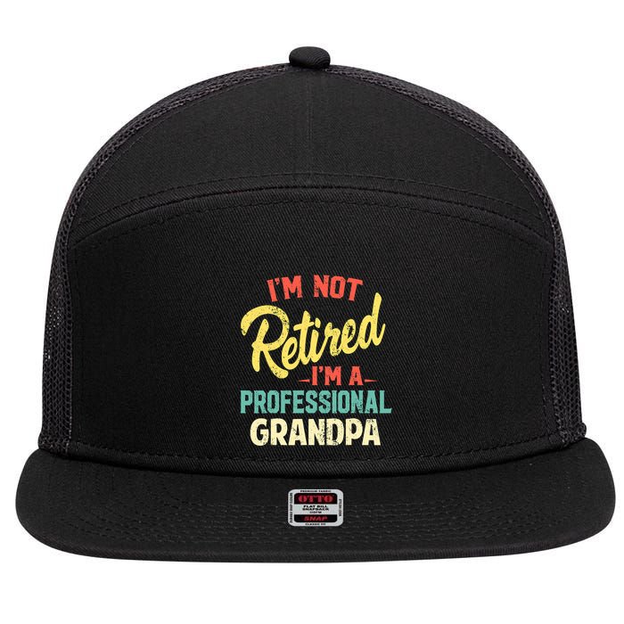 I'm Not Retired I'm A Professional Grandpa Funny  7 Panel Mesh Trucker Snapback Hat