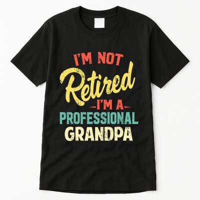 I'm Not Retired I'm A Professional Grandpa Funny  Tall T-Shirt