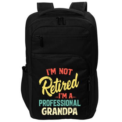 I'm Not Retired I'm A Professional Grandpa Funny  Impact Tech Backpack