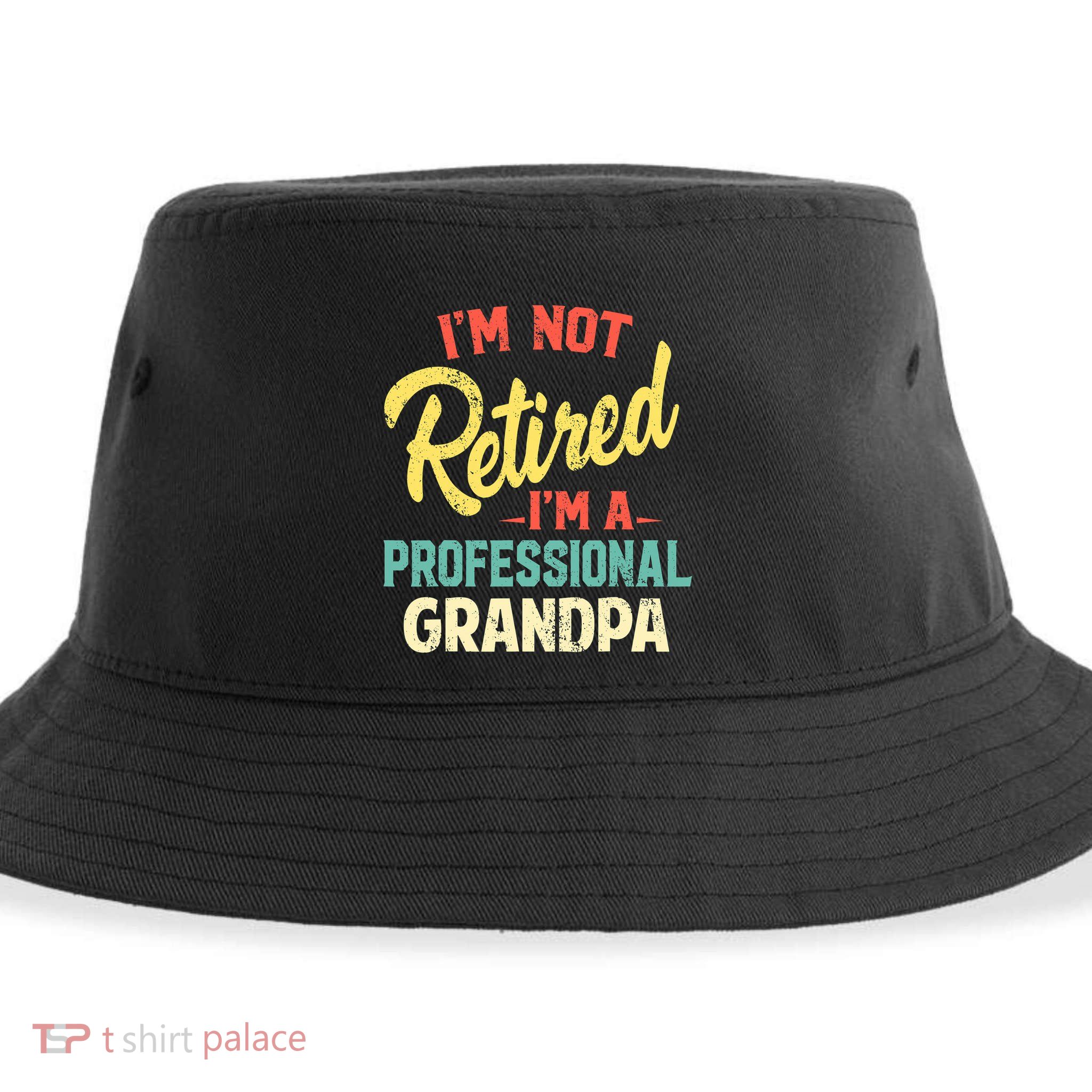 I'm Not Retired I'm A Professional Grandpa Funny  Sustainable Bucket Hat