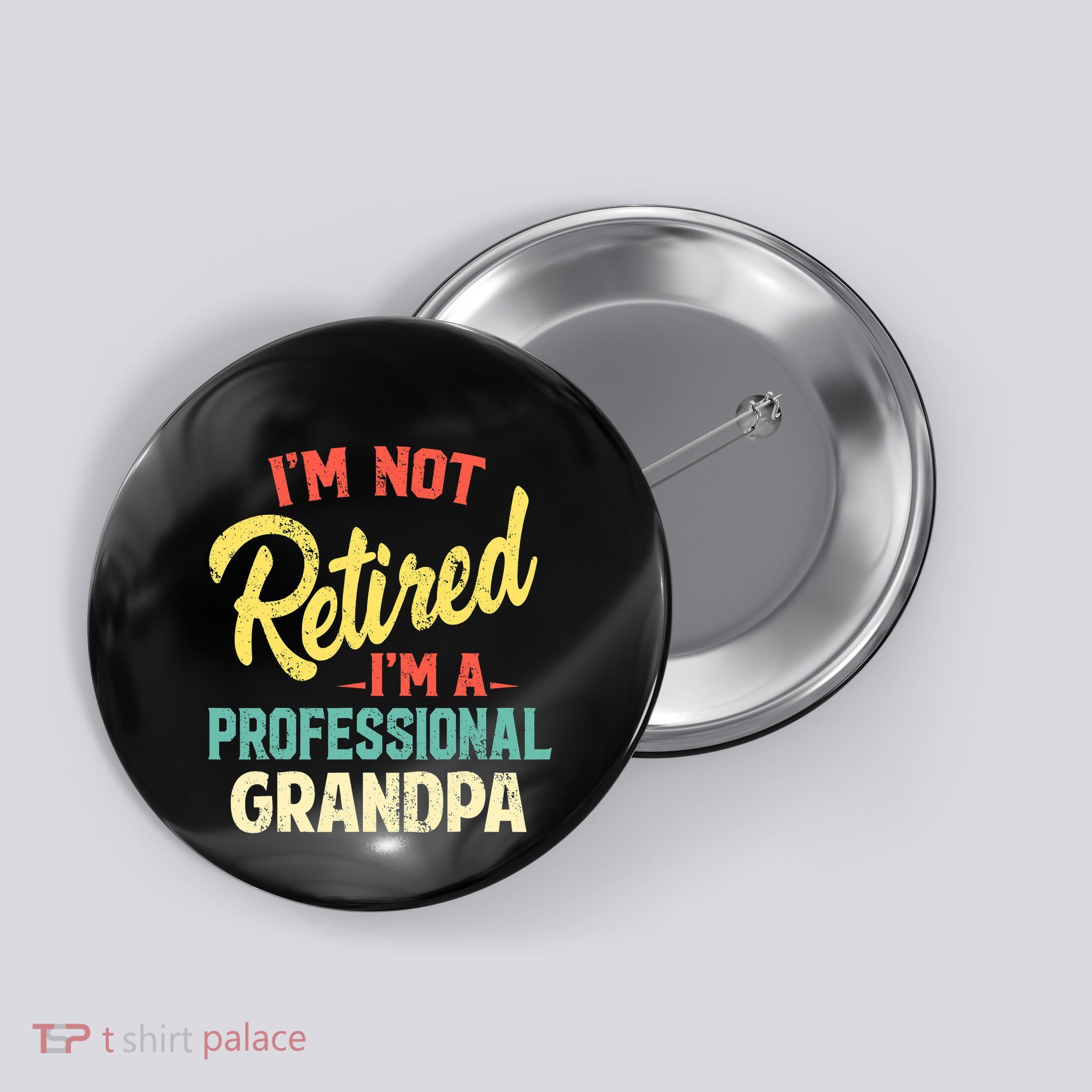 I'm Not Retired I'm A Professional Grandpa Funny  Button