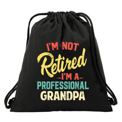 I'm Not Retired I'm A Professional Grandpa Funny  Drawstring Bag