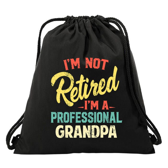 I'm Not Retired I'm A Professional Grandpa Funny  Drawstring Bag