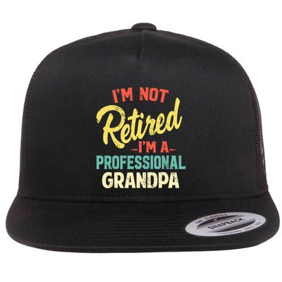 I'm Not Retired I'm A Professional Grandpa Funny  Flatbill Hat